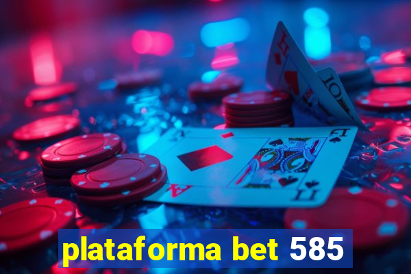 plataforma bet 585